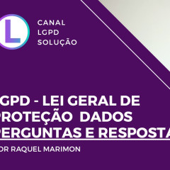 Raquel Marimon - LGPD Lei Geral de Proteção de Dados | Perguntas e Respostas