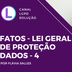 Flávia Salles - Fatos sobre Lei Geral de Proteção de Dados | 4