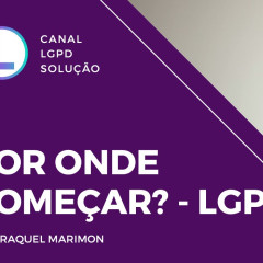 Por onde começar? - LGPD